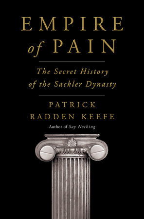 Empire of Pain  by Patrick Radden Keefe